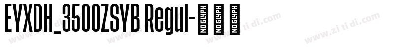 EYXDH_3500ZSYB Regul字体转换